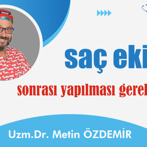 Saç Ekimi Sonrası Yapılması Gerekenler