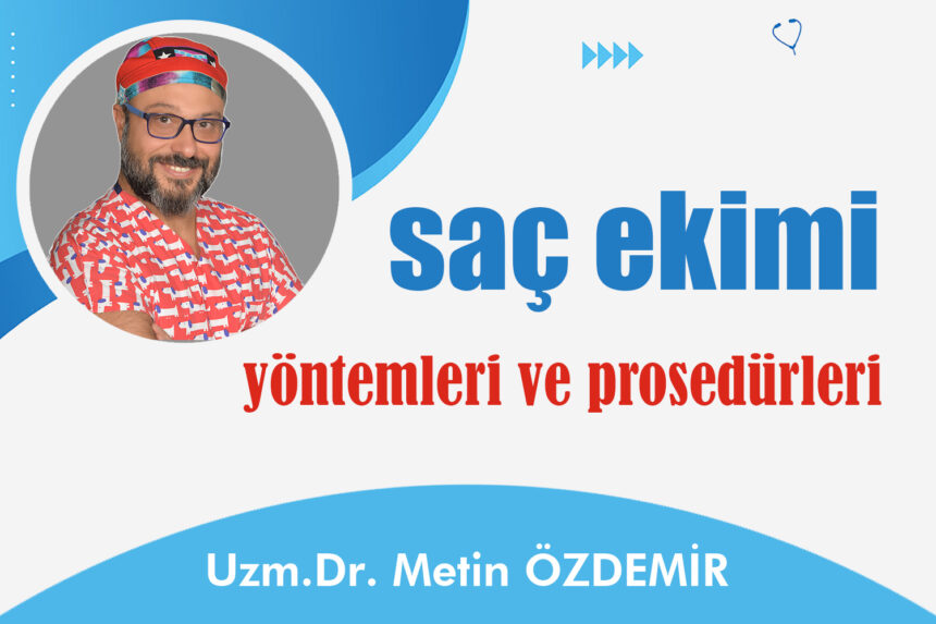 Saç Ekimi Yöntemleri ve Prosedürleri